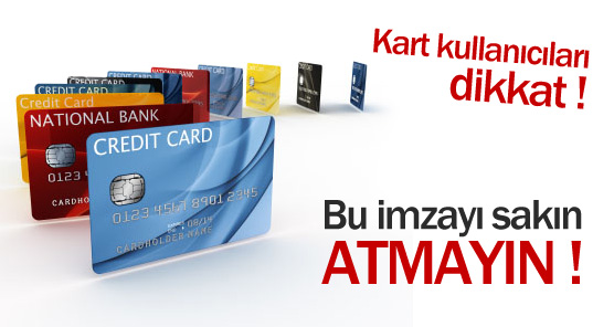 Kredi kartında sakın buna imza atmayın !..