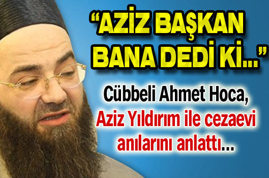 Aziz Yıldırım ile cezaevi anılarını anlattı..