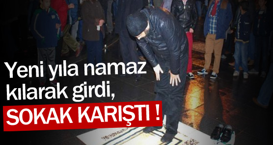 Yeni yıla namaz kılarak girdi