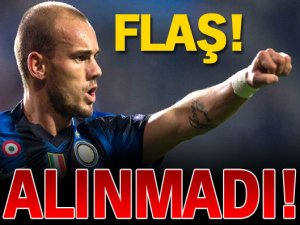 Sneijder'ı almadılar...