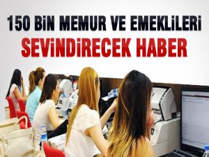 150 Bin Memura Müjdeli Haber