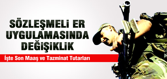 Sözleşmeli Erlerin Maaşına Zam