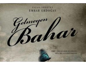 "Gelmeyen Bahar" vizyona giriyor