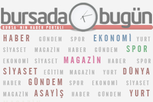 Haberi Bursada Bugün’den alın