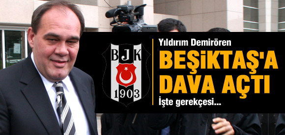 Demirören Beşiktaş'a Dava Açtı