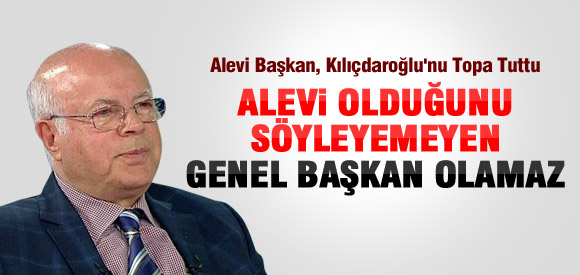 Alevi Başkan'dan Kılıçdaroğluna Yaylım Ateşi
