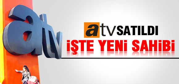Atv Satıldı İşte Kanalın Yeni Sahibi