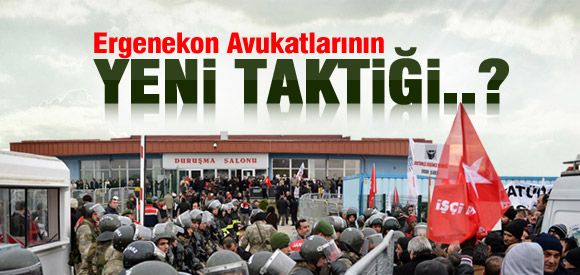 Ergenekon Avukatlarından Yeni Taktik