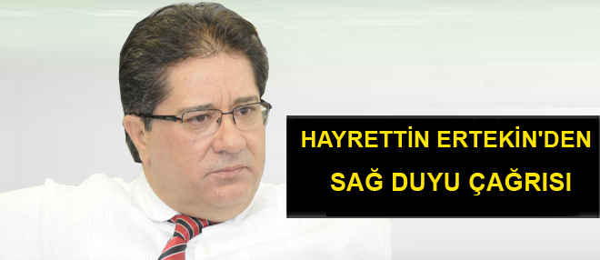 Hayrettin Ertekin'den Sağ Duyu Çağrısı