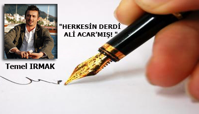 Herkesin derdi Ali Acar mış!..