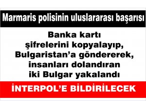 Uluslararası dolandırıcılar Marmaris'te yakalandı