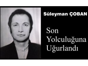 Süleyman Çoban son yolculuğuna uğurlandı