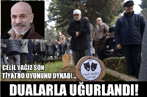 Celil Yağız Dualarla Uğurlandı!