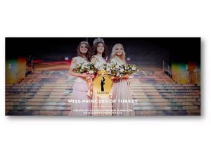 MISS PRINCESS OF TURKEY BASIN LANSMANI GERÇEKLEŞİYOR