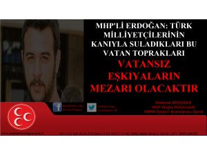 TOPRAKLARI VATANSIZ EŞKIYALARIN MEZARI OLACAKTIR