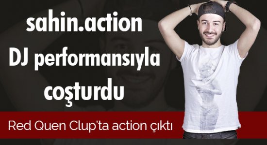 Sahin.Action DJ performansıyla coşturdu
