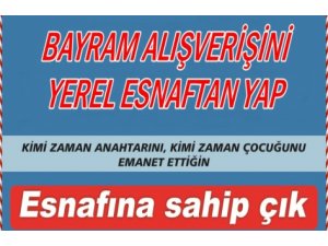 YEREL ESNAFIMIZA SAHİP ÇIKALIM