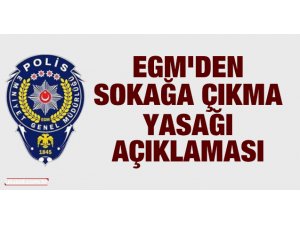 Emniyet Genel Müdürlüğü'nden sokağa çıkma yasağı açıklaması