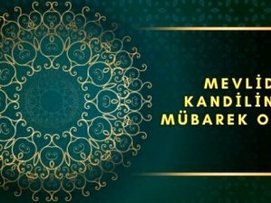 Mevlit Kandili yarın idrak edilecek