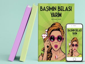 EĞLENCELİ BİR AŞK ROMANI OKUMAK İSTEYENLER İÇİN: BAŞIMIN BELASI YÂRİM