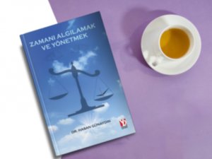 Dr. HASAN GÜNAYDIN’IN KALEMİNDEN ZAMANI ALGILAMAK VE YÖNETMEK