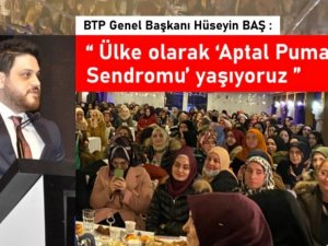 BTP Lideri Baş: “Ülke olarak ‘Aptal Puma Sendromu’ yaşıyoruz”