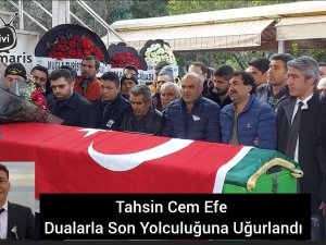 Tahsin Cem Efe Dualarla Son Yolculuğuna Uğurlandı