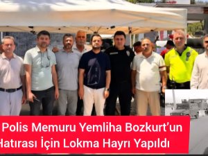Merhum Polis Memuru Yemliha Bozkurt’un Aziz Hatırası İçin Lokma Hayrı Yapıldı