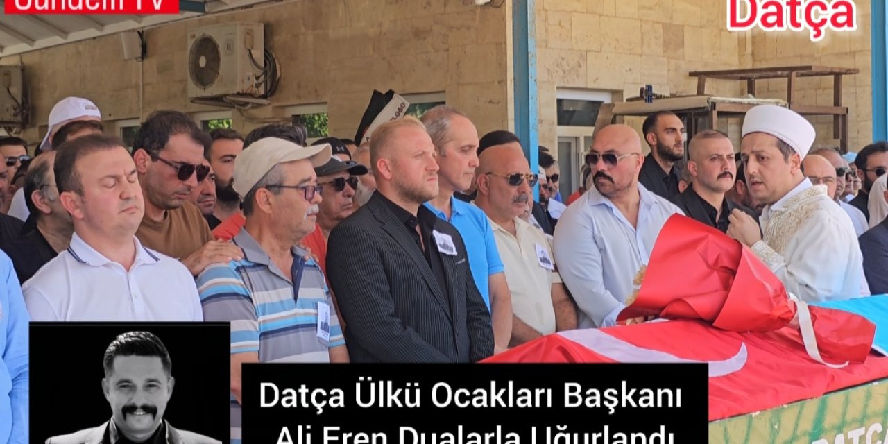 Datça Ülkü Ocakları Başkanı Ali Eren Dualarla Uğurlandı