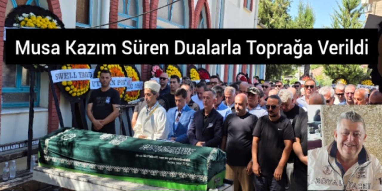 Musa Kazım Süren Dualarla Toprağa Verildi