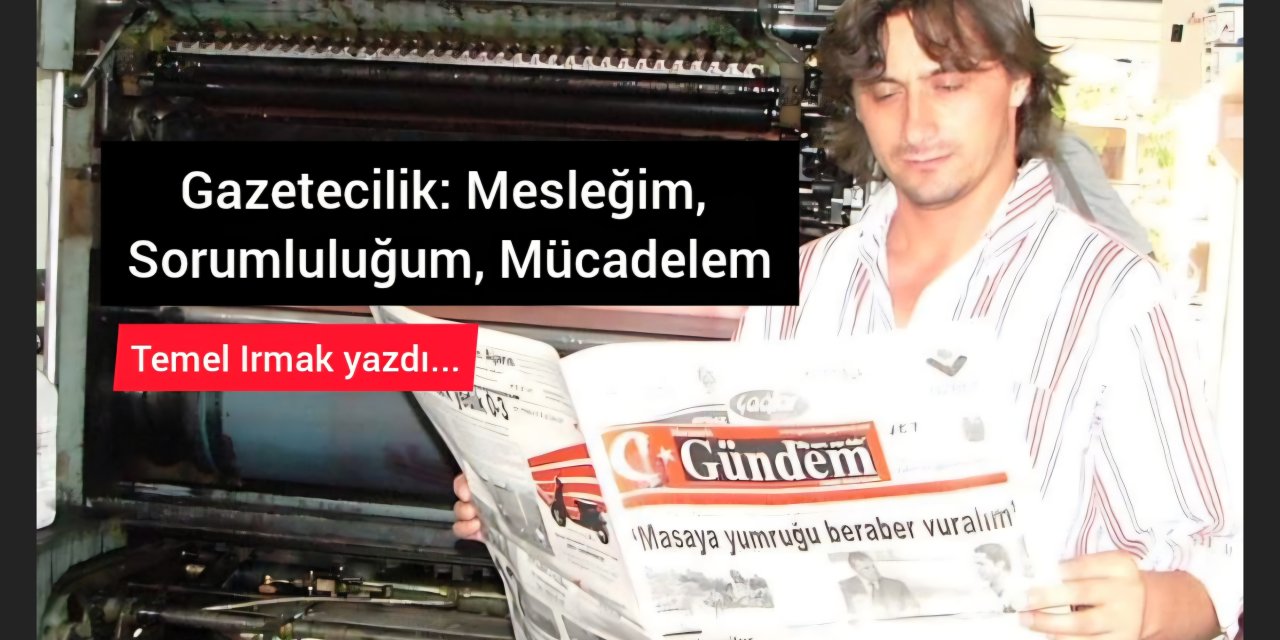 Gazetecilik: Mesleğim, Sorumluluğum, Mücadelem