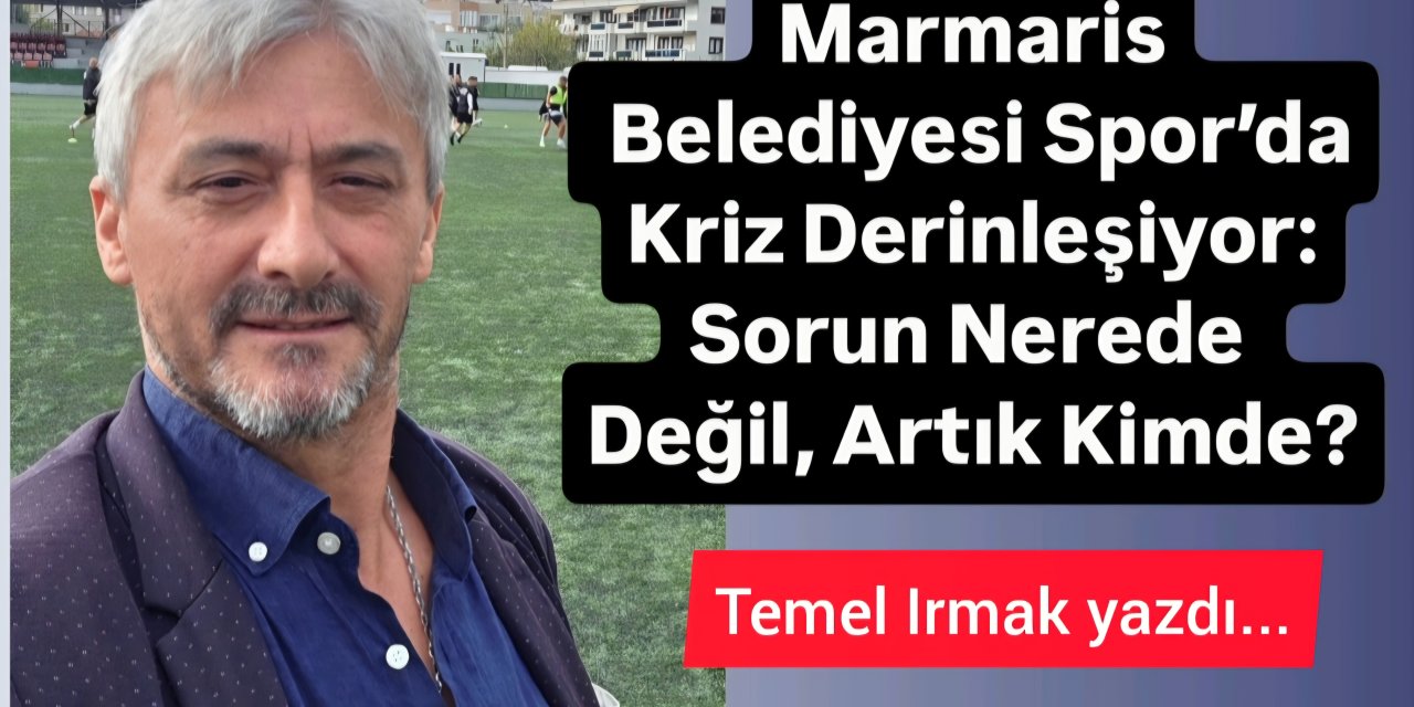 Marmaris Belediyesi Spor’da Kriz Derinleşiyor: Sorun Nerede Değil, Artık Kimde?
