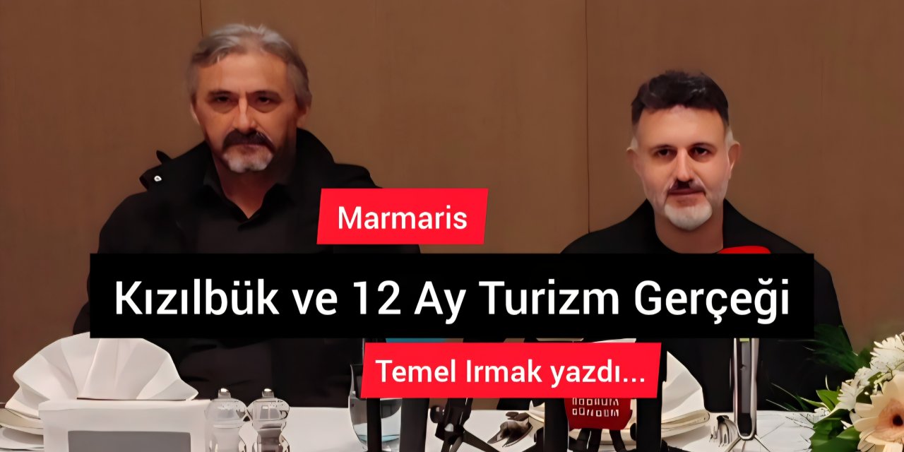 Marmaris Kızılbük ve 12 Ay Turizm Gerçeği