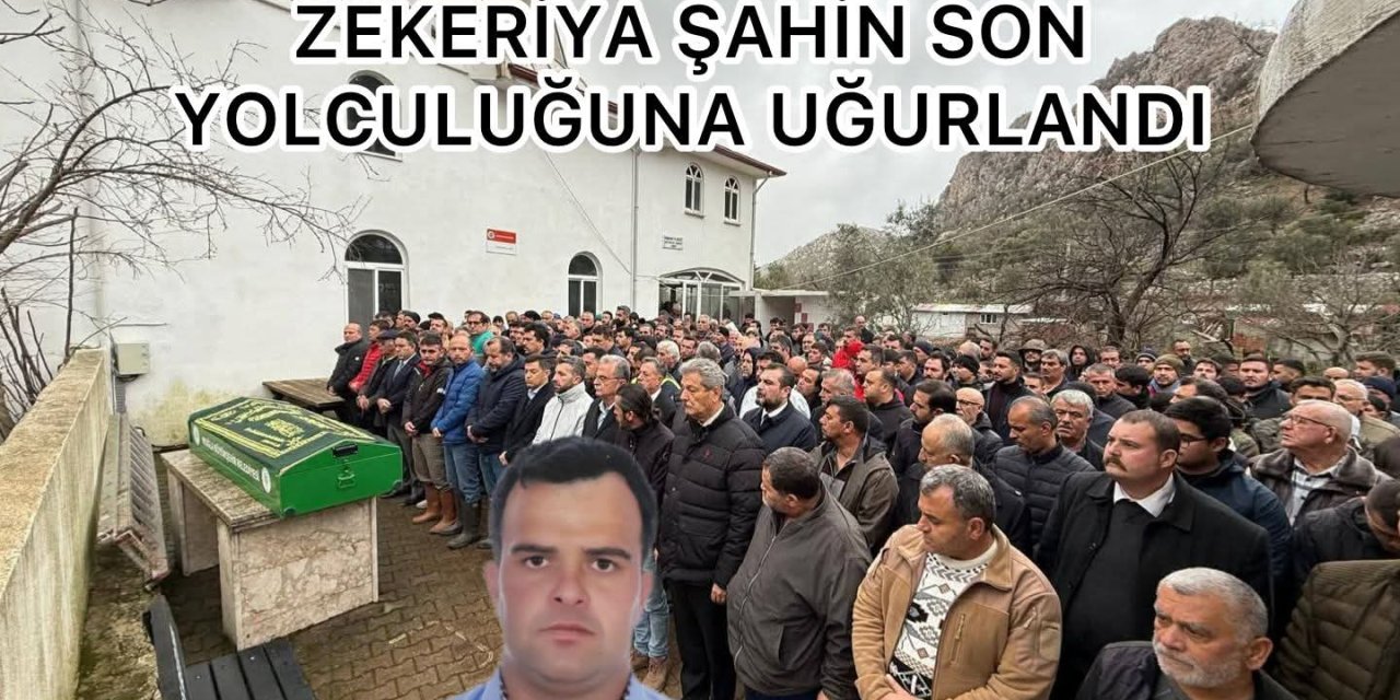 Zekeriya Şahin Son Yolculuğuna Uğurlandı