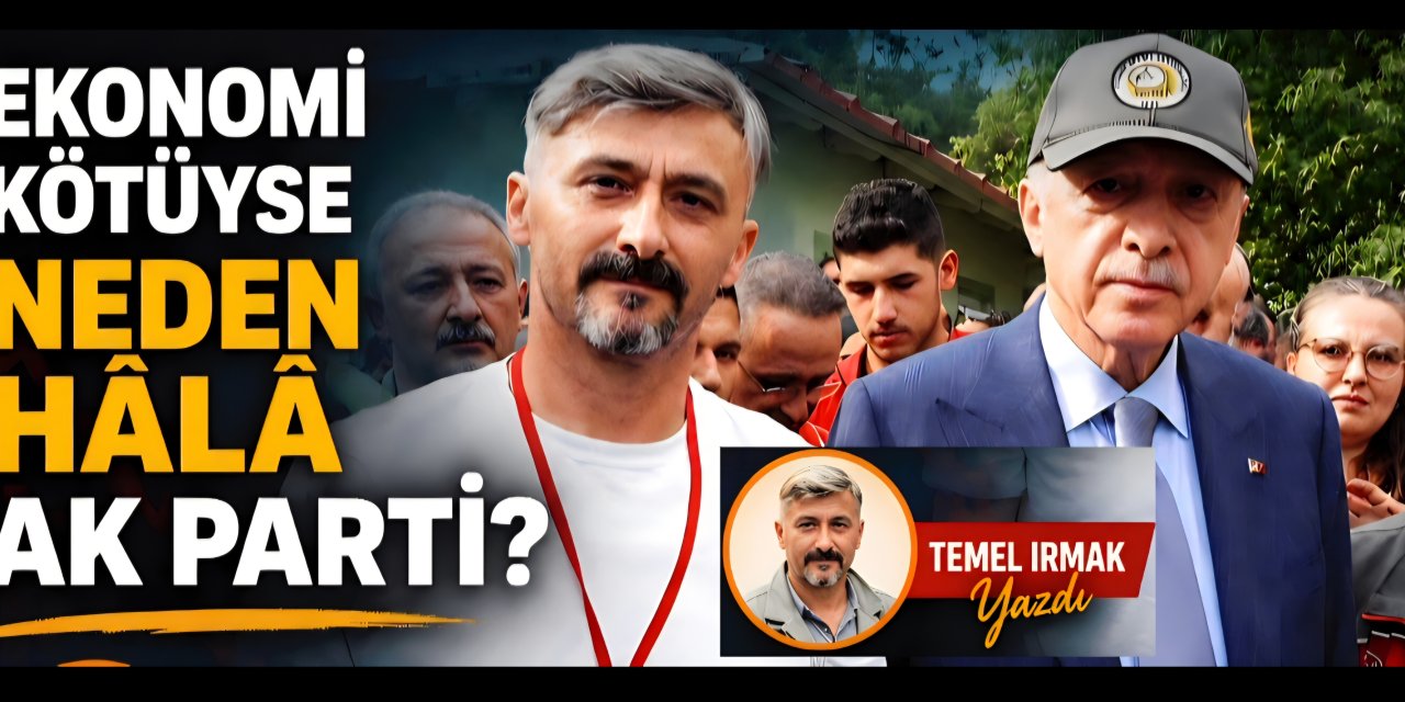 Ekonomi Kötüyse Neden Hâlâ AK Parti?