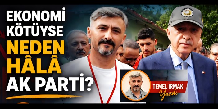 Ekonomi Kötüyse Neden Hâlâ AK Parti?