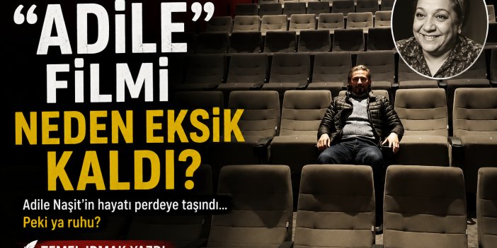 Çağan Irmak’ın "Adile" Filmi Neden Eksik Kaldı?
