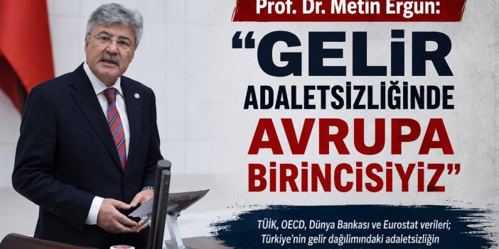 Prof. Dr. Metin Ergun: "Gelir Adaletsizliğinde Avrupa Birincisiyiz"