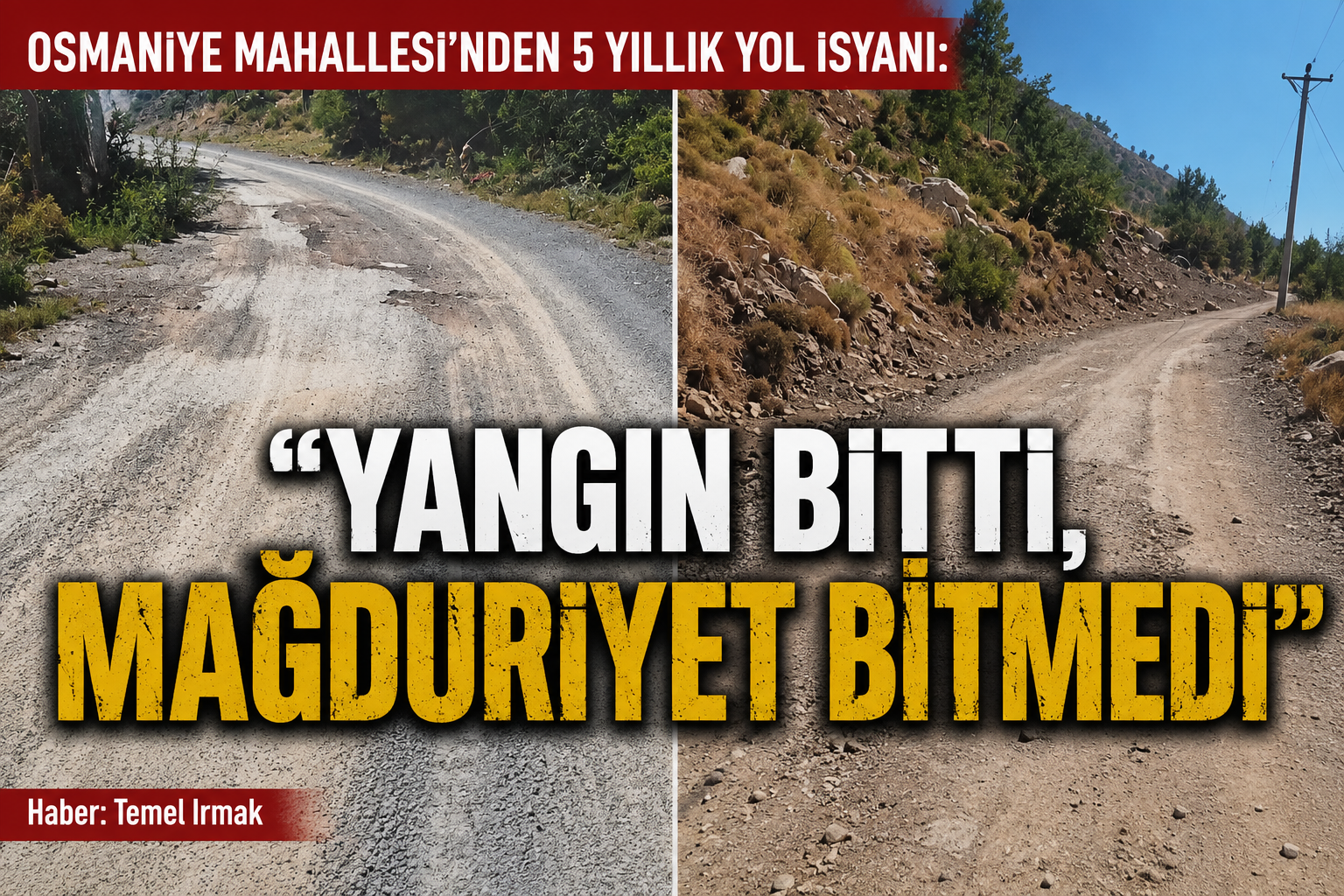 Osmaniye Mahallesi'nden 5 Yıllık Yol İsyanı: "Yangın Bitti, Mağduriyet Bitmedi"