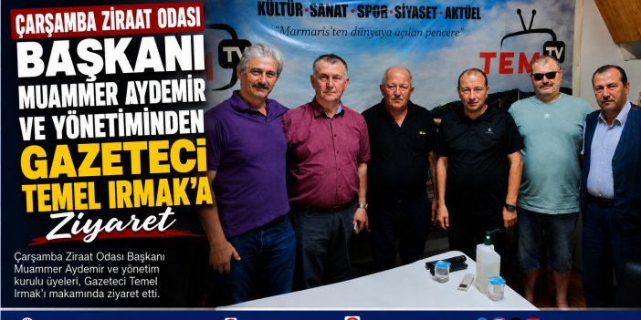Çarşamba Ziraat Odası Başkanı Muammer Aydemir ve Yönetiminden Gazeteci Temel Irmak'a Ziyaret