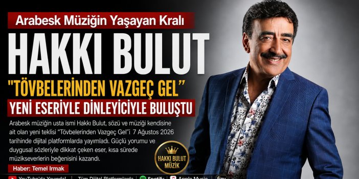 Arabesk Müziğin Yaşayan Kralı Hakkı Bulut'tan Yeni Eser: "Tövbelerinden Vazgeç Gel"