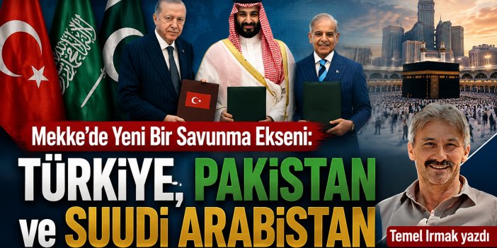 Mekke’de Yeni Bir Savunma Ekseni: Türkiye, Pakistan ve Suudi Arabistan