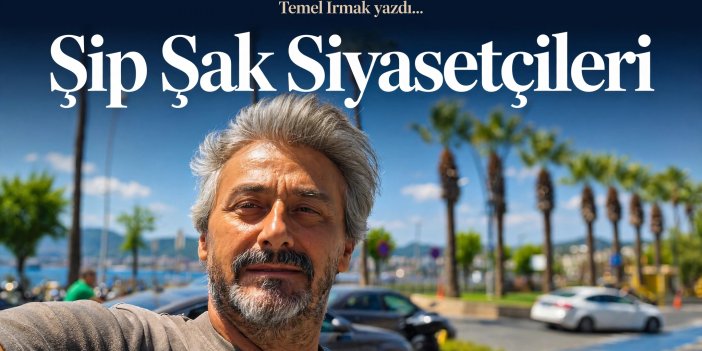 Şip Şak Siyasetçileri