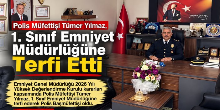 Polis Müfettişi Tümer Yılmaz, 1. Sınıf Emniyet Müdürlüğüne Terfi Etti