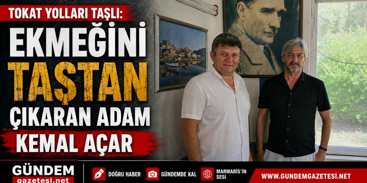 Tokat Yolları Taşlı: Ekmeğini Taştan Çıkaran Adam - Kemal Açar