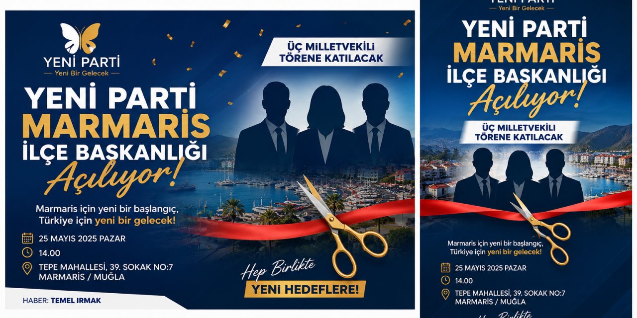 Yeni Parti Marmaris İlçe Başkanlığı Açılıyor: Üç Milletvekili Törene Katılacak