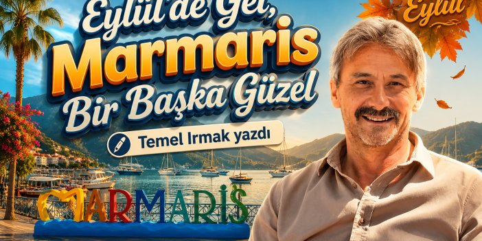 Eylül’de Gel, Marmaris Bir Başka Güzel / Come in September, Marmaris Is Even More Beautiful
