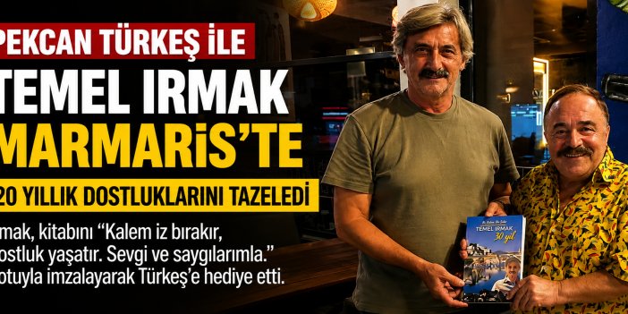 Pekcan Türkeş ile Temel Irmak Marmaris’te 20 Yıllık Dostluklarını Tazeledi