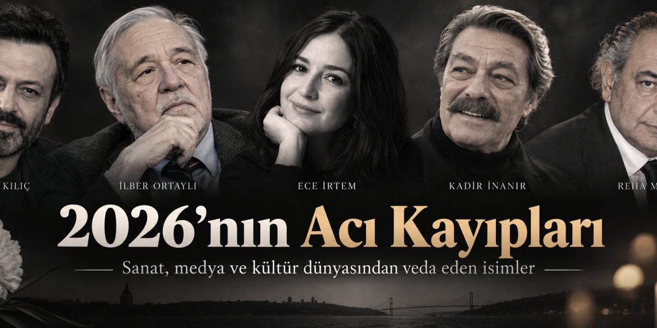 2026’nın Acı Kayıpları: Türkiye Birçok Değerli İsmini Uğurladı