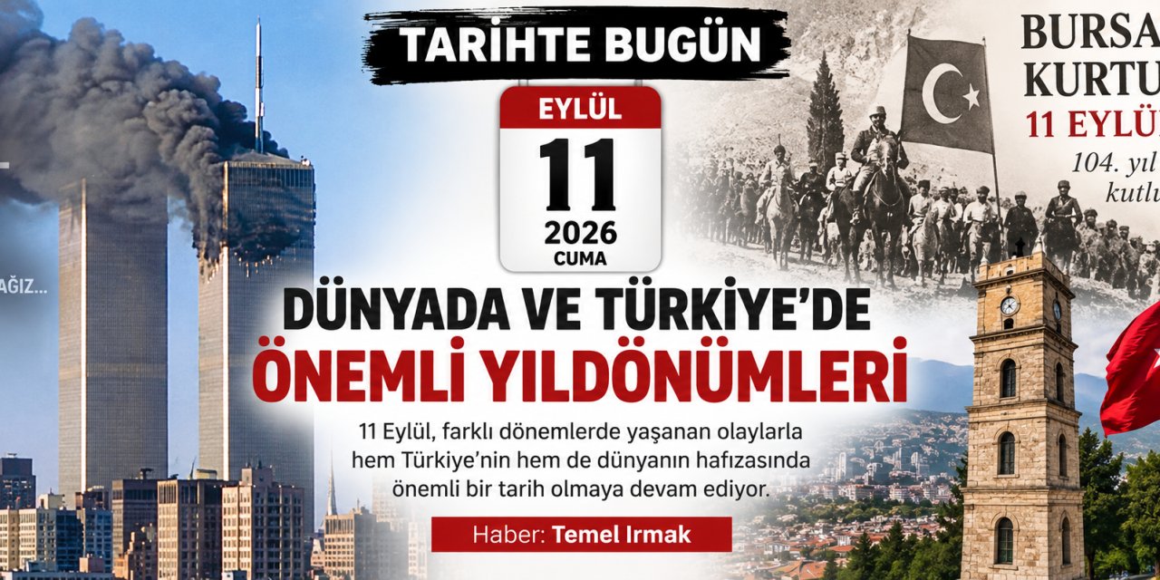 Tarihte Bugün: 11 Eylül’de Dünyada ve Türkiye’de Neler Yaşandı?
